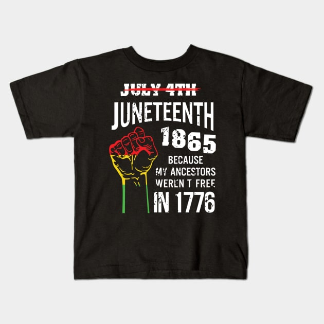 Juneteenth 1865, because my ancestors weren't free in 1776 Kids T-Shirt by UrbanLifeApparel